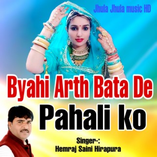 Byahi Arth Bata De Pahali Ko