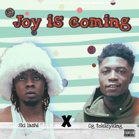 Joy is coming ft. Og tokizyking | Boomplay Music