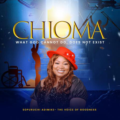 CHIOMA (What God cannot do does not exist) | Boomplay Music