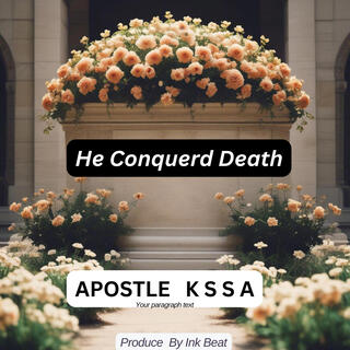 He Conquerd Death