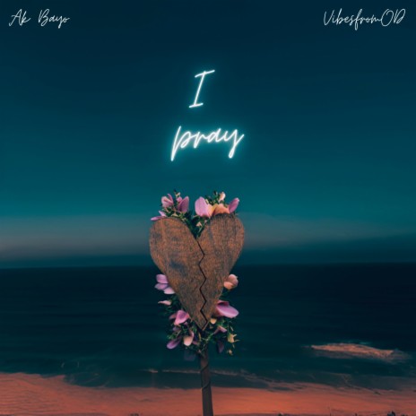 I Pray ft. VibesfromOD | Boomplay Music