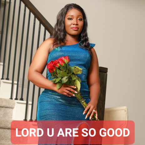 LORD YOU ARE SO GOOD | Boomplay Music
