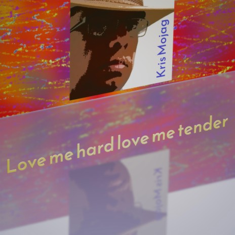 Love me hard love me tender