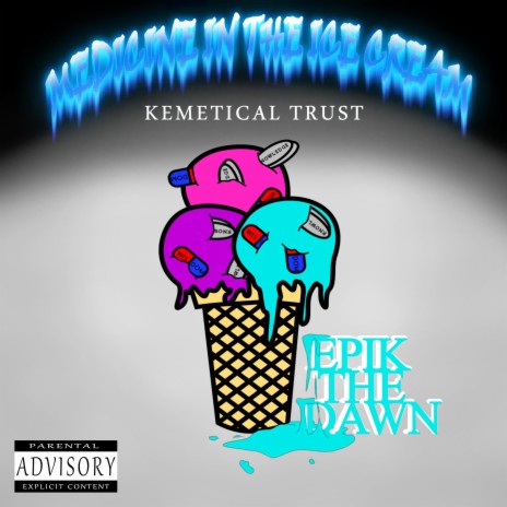 Medicine in the ice cream ft. Epik the Dawn | Boomplay Music