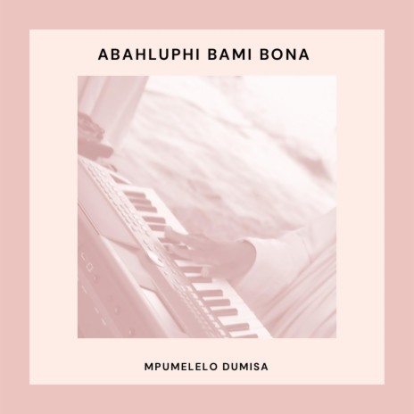 Abahluphi bami bona | Boomplay Music