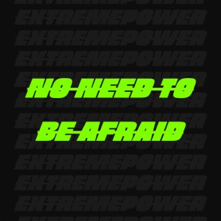 No Need To Be Afraid lyrics | Boomplay Music