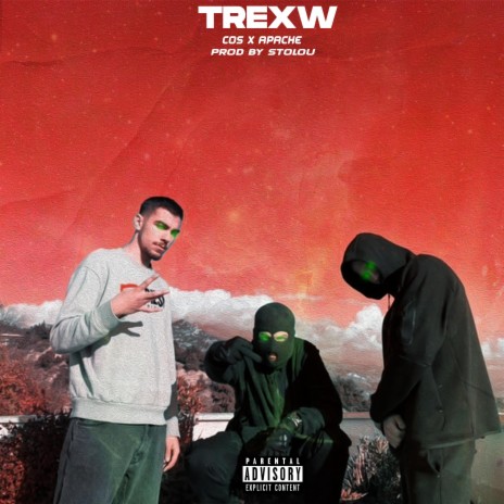 TREXW ft. Stolou & Apache | Boomplay Music