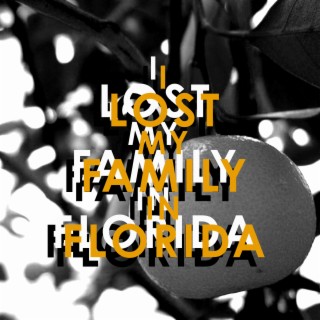 I Lost My Family In Florida