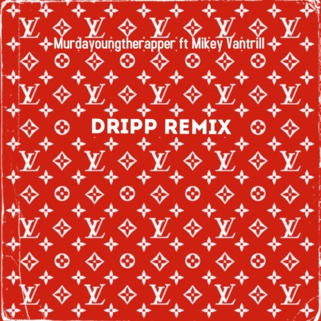 Dripp (Remix) ft. Mikey Vantrill | Boomplay Music