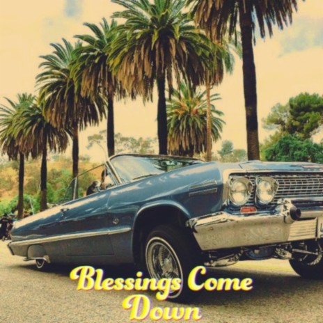 Blessings come Down | Boomplay Music