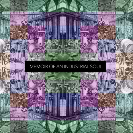 Memoir of an Industrial Soul | Boomplay Music