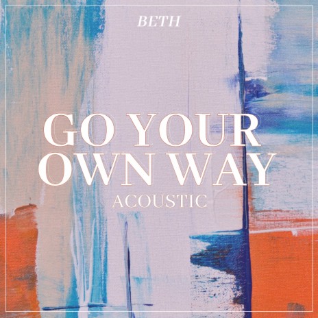 Go Your Own Way (Acoustic) | Boomplay Music