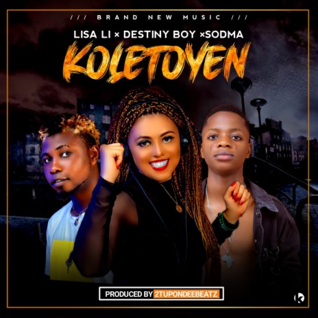 Koletoyen ft. Destiny Boy & Sodma | Boomplay Music