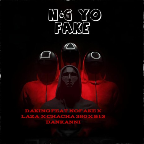 Nèg yo fake (NYF) ft. Nofake, Laza, B13 DANKANNI & Chacha 3.80
