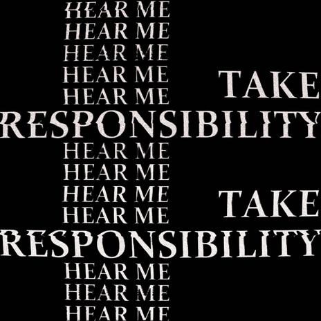 Take Responsibility (Hear Me) | Boomplay Music