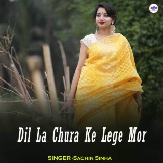 Dil La Chura Ke Lege Mor