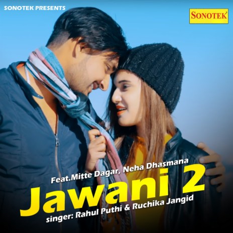 Jawani 2 ft. Ruchika Jangid, Mitte Dagar & Neha Dhasmana | Boomplay Music