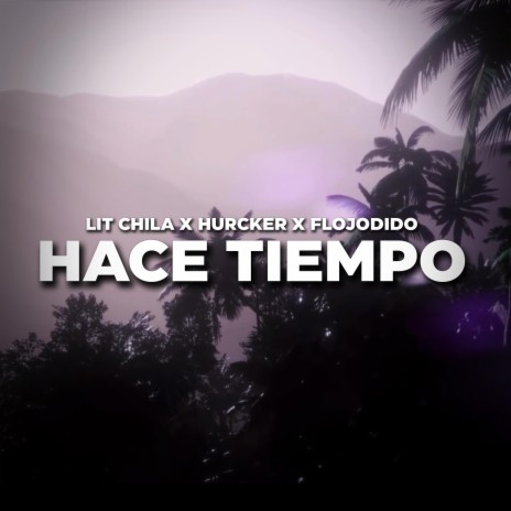 Hace Tiempo ft. hurcker & Flojodido | Boomplay Music