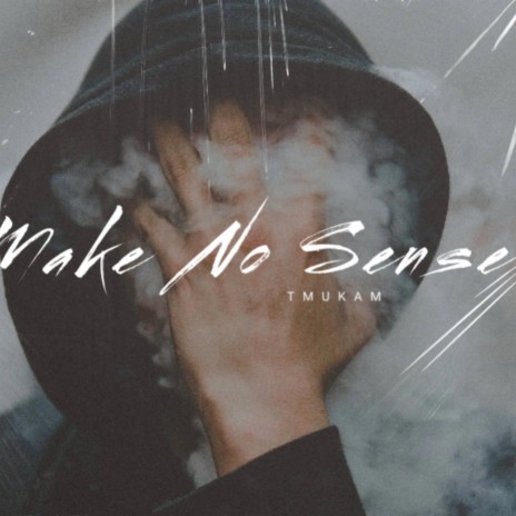 Make No Sense | Boomplay Music