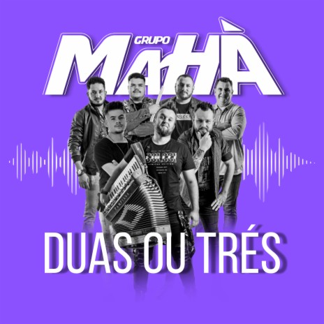 Duas ou Três | Boomplay Music