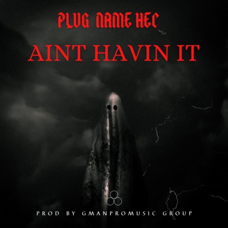 Aint Havin It ft. Plug Name Hec | Boomplay Music
