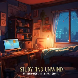 Study and Unwind with Laid-Back Lo-Fi Chillwave Grooves