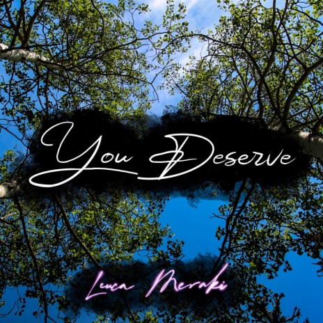 You Deserve | Boomplay Music