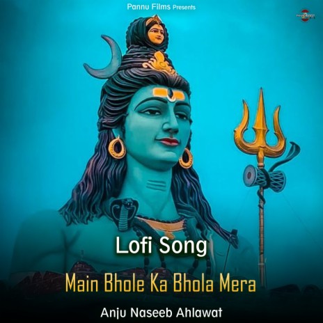 Main Bhole Ka Bhola Mera - Lofi Song | Boomplay Music