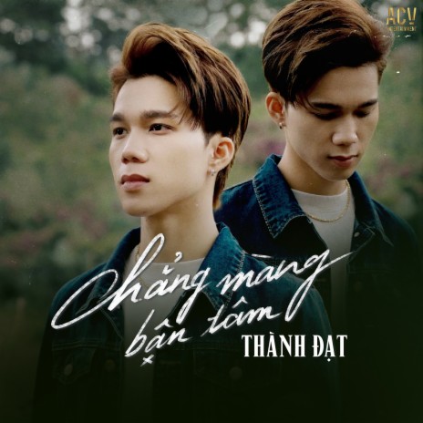 Chẳng Màng Bận Tâm ft. ACV | Boomplay Music