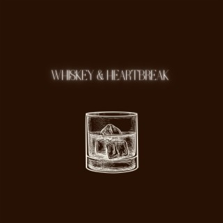 Whiskey & Heartbreak
