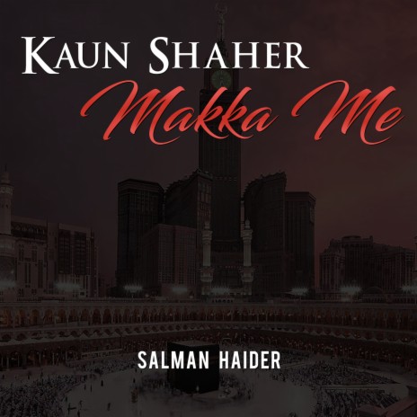 Kaun Shaher Makka Me | Boomplay Music