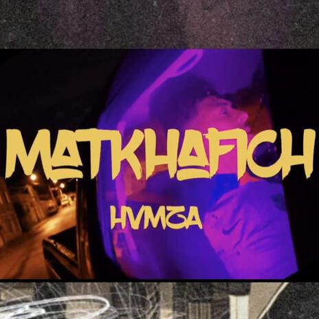 MATKHAFICH | Boomplay Music