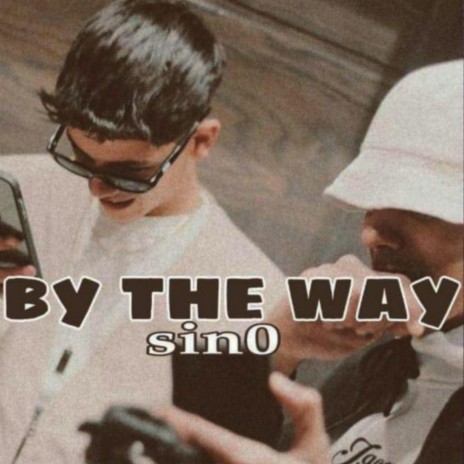 Sino By The Way | Boomplay Music