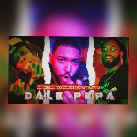 Dale pepa ft. La3r & Mente abierta | Boomplay Music