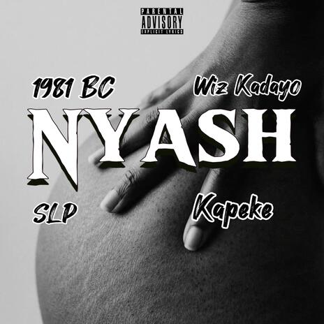 Nyash ft. Kapeke, Wiz Kadayo & S L P | Boomplay Music