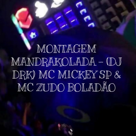 MONTAGEM MANDRAKOLADA ft. Dj Drk & MC Zudo Boladão | Boomplay Music