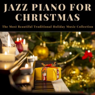 Jazz Piano for Christmas: The Most Beautiful Traditional Holiday Music Collection