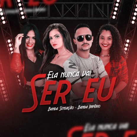 Ela Nunca Vai Ser Eu ft. BANDA IMPÉRIO | Boomplay Music