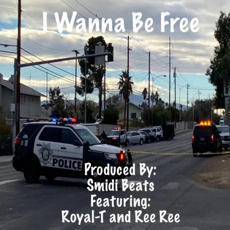 I Wanna Be Free ft. Royal-T & Ree Ree