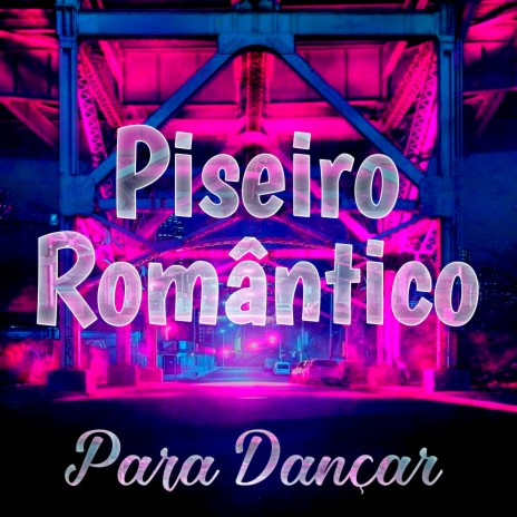 Piseiro Romântico para Dançar | Boomplay Music