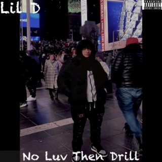 No Luv Then Drill