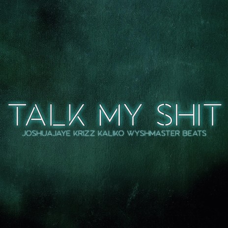 Talk My Shit ft. Krizz Kaliko & Wyshmaster Beats | Boomplay Music
