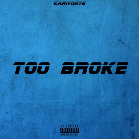 TOO BROKE | Boomplay Music