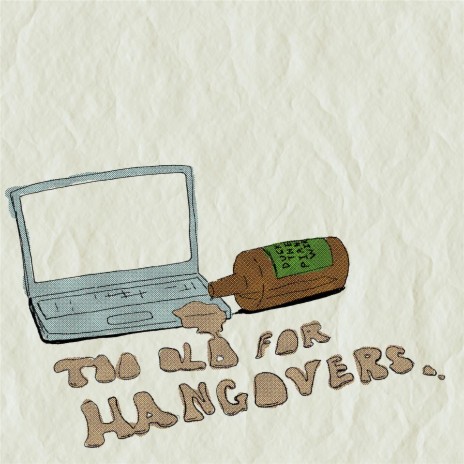 Too Old for Hangovers | Boomplay Music