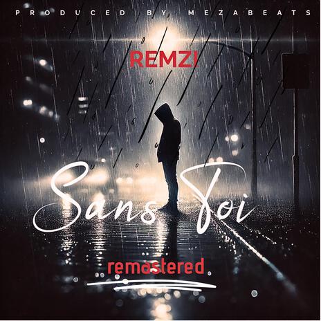 Sans Toi (Remastered) ft. Remzi | Boomplay Music