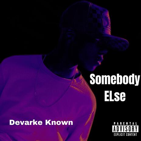 Somebody Else | Boomplay Music