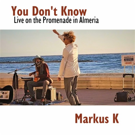 You Don't Know on the promenade in Almeria (Live) | Boomplay Music