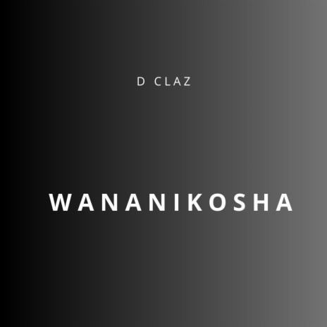 Wananikosha | Boomplay Music