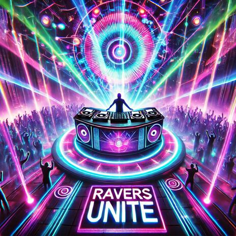 Ravers Unite | Boomplay Music