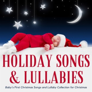 Holiday Songs & Lullabies: Baby's First Christmas Songs and Lullaby Collection for Christmas